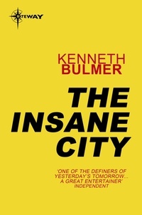 Kenneth Bulmer - The Insane City.