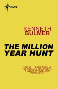 Kenneth Bulmer - The Million Year Hunt.