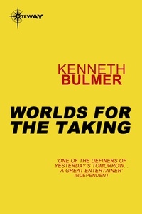 Kenneth Bulmer - Worlds for the Taking.