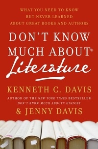 Kenneth C Davis - Don't Know Much About Literature - What You Need to Know but Never Learned About Great Books and Authors.