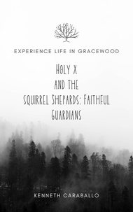  Kenneth Caraballo - Holy X and The Squirrel Shepards: Faithful Guardians.