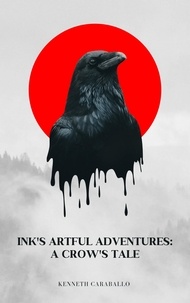  Kenneth Caraballo - Ink's Artful Adventures: A Crow's Tale.