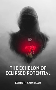  Kenneth Caraballo - The Echelon of Eclipsed Potential.
