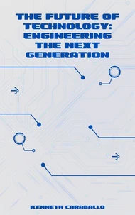 The Future of Technology: Engineering the Next Generation
