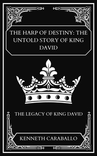 Pda ebooks téléchargement gratuit The Harp of Destiny: The Untold Story of King David (Litterature Francaise)