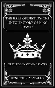 The Harp of Destiny: The Untold Story of King David