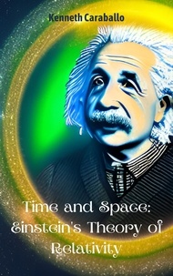  Kenneth Caraballo - Time and Space: Einstein's Theory of Relativity.