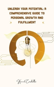  Kenneth Caraballo - Unleash Your Potential: A Comprehensive Guide to Personal Growth and Fulfillment.