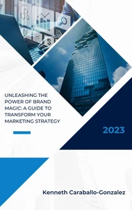 Unleashing the Power of Brand Magic: A Guide to Transform Your Marketing Strategy