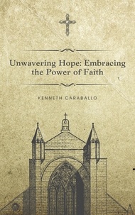  Kenneth Caraballo - Unwavering Hope: Embracing the Power of Faith.