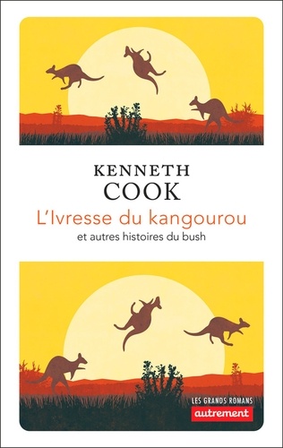 L'ivresse du kangourou et autres histoires du bush