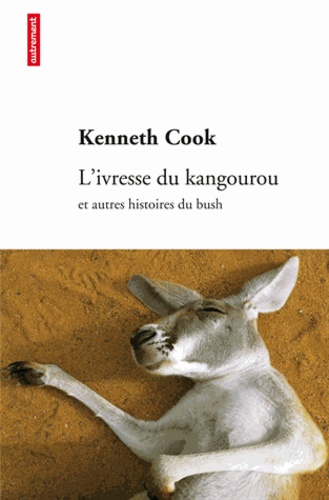 L'ivresse du kangourou et autres histoires du bush
