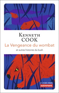 Kenneth Cook - La vengeance du wombat et autres histoires du bush.