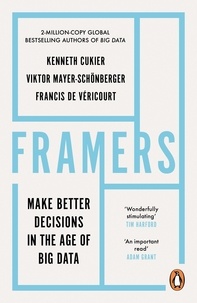 Kenneth Cukier et Viktor Mayer-Schoenberger - Framers - Human Advantage in an Age of Technology and Turmoil.