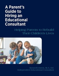  Kenneth Davis - A Parent's Guide to Hiring an Educational Consultant.