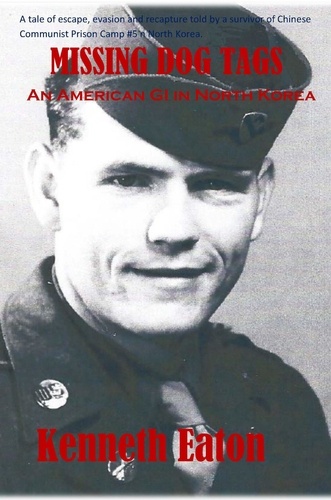  Kenneth Eaton - Missing Dog Tags, An American GI in North Korea.