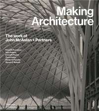 Kenneth Frampton - Making Architecture - The work of John McAslan + Partners.