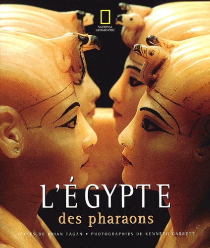 Kenneth Garrett et Brian Fagan - L'Egypte Des Pharaons.