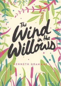 Kenneth Grahame - The Wind in the Willows.