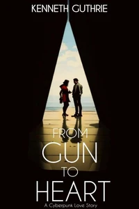 A Cyberpunk Love Story: From Gun To Heart