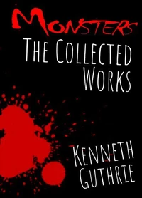Monsters: The Collected Works