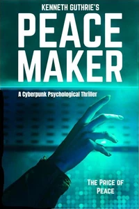 Peacemaker: A Cyberpunk Psychological Thriller