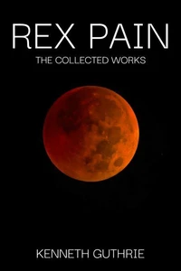 Rex Pain: The Collected Works