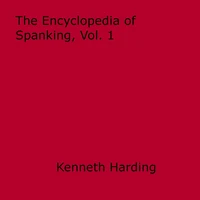 Encyclopedia of Spanking, Vol. 1