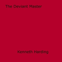 Kenneth Harding - The Deviant Master.