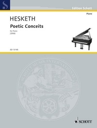 Kenneth Hesketh - Edition Schott  : Poetic Conceits - pour piano. piano..
