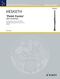 Kenneth Hesketh - Edition Schott  : "Point Forms" - (d'après Kandinsky). basset clarinet in A or clarinet in A and piano. Partition et parties..