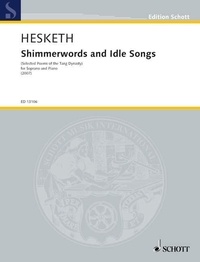 Kenneth Hesketh - Edition Schott  : Shimmerwords and Idle Songs - pour soprano et piano. soprano and piano. soprano..