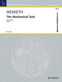 Kenneth Hesketh - Edition Schott  : The Mechanical Turk - for solo oboe. oboe..