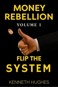 Money Rebellion I: Flip the System