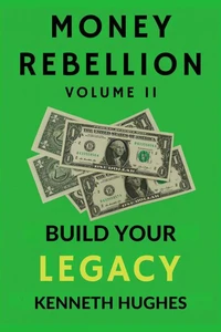 Money Rebellion II: Build Your Legacy