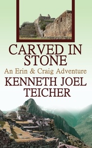  Kenneth Joel Teicher - Carved In Stone - Erin and Craig Books, #3.