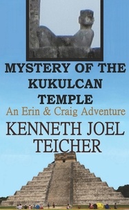 Kenneth Joel Teicher - Mystery of The Kukulcan Temple - Erin and Craig Books, #4.