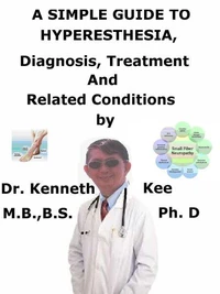 A  Simple  Guide  to  Hyperesthesia,  Diagnosis, Treatment  and  Related Conditions