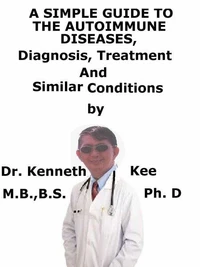 A  Simple  Guide  To  The Autoimmune Diseases,  Diagnosis, Treatment  And  Similar Conditions