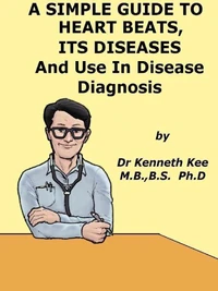 A Simple Guide to the Heart beats,  Related Diseases And Use in Disease Diagnosis