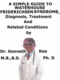 A  Simple  Guide  to  Waterhouse-Friderichsen Syndrome,  Diagnosis, Treatment  and  Related Conditions