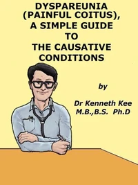 Painful Coitus or Dyspareunia,  A  Simple  Guide  To  Causative Diseases