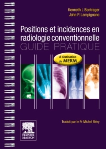 Kenneth-L Bontrager et John-P Lampignano - Positions et incidences en radiologie conventionnelle - Guide pratique.