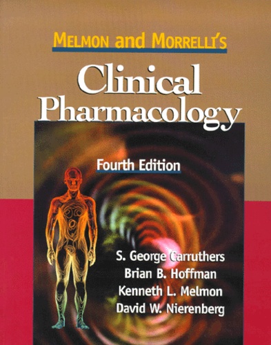 Kenneth-L Melmon et Brian-B Hoffman - Melmon And Morelli'S Clinical Pharmacology. Basic Principles In Therapeutics, 4th Edition.