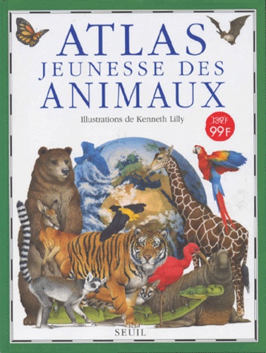 Kenneth Lilly et Barbara Taylor - Atlas jeunesse des animaux.