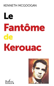Kenneth Louis McGoogan - Le Fantôme de Kerouac.