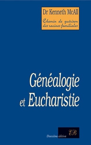 Kenneth McAll - Généalogie et eucharistie - Chemin de guérison des racines familiales.