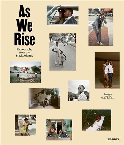 Kenneth Montague - As We Rise Contemporary Photography from the Black Atlantic.