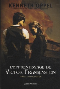 Kenneth Oppel - L'apprentissage de Victor Frankenstein Tome 2 : Un vil dessein.