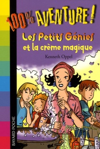 Kenneth Oppel et Serge Prud'Homme - Les Petits Génies et la crème magique.